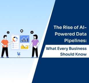 The Rise of AI-Powered Data Pipelines: What Every Business Should Know
