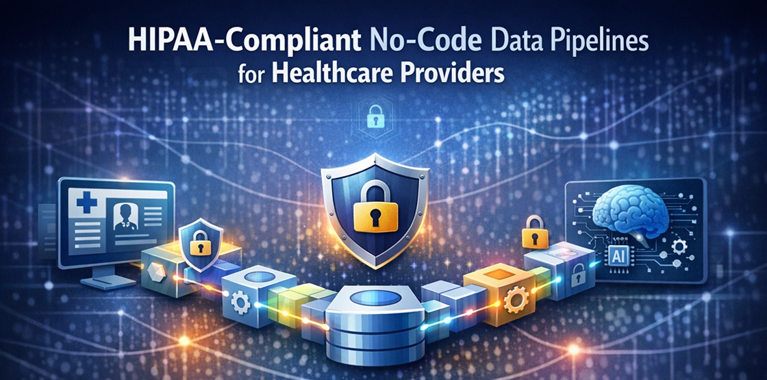 HIPAA-Compliant No-Code Data Pipelines for Healthcare Providers